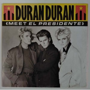 Duran Duran - Meet El Presidente (Maxi 45 rpm)