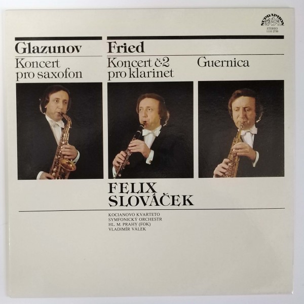 Felix Slováček, Kocianovo kvarteto, Symfonický orchestr Hl. m. Prahy (FOK) - Glazunov, Koncert pro saxofon; Fried, Koncert č. 2 pro klarinet , Guernica