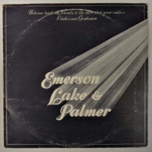 Emerson, Lake & Palmer ‎- Welcome Back My Friends to The Show that Never Ends - Ladies and Gentlemen