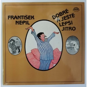 František Nepil - Dobré a ještě lepší jitro