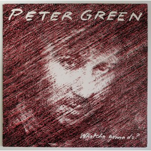 Peter Green - Whatcha Gonna Do?