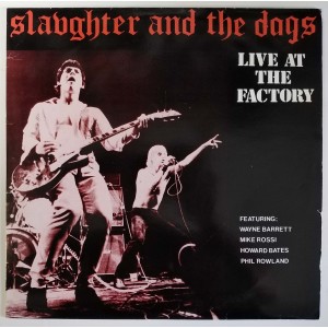 Slaughter And The Dogs - Live At The Factory / The Way We Were