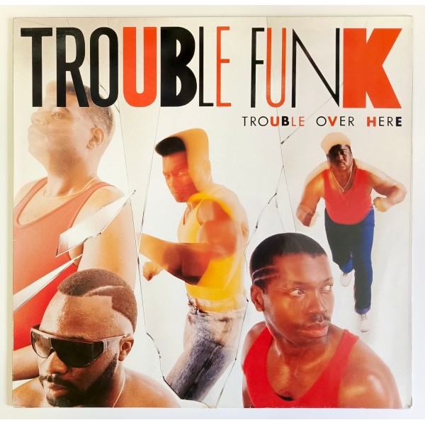 Trouble Funk - Trouble Over Here, Trouble Over There