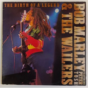 Bob Marley & The Wailers Featuring Peter Tosh - The Birth Of A Legend
