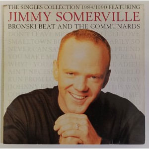 Jimmy Somerville Featuring Bronski Beat And The Communards - The Singles Collection 1984/1990