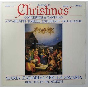 A. Scarlatti, Torelli, Esterházy, Delalande, Mária Zádori, Capella Savaria, Pál Németh ‎– Baroque Christmas - Concertos & Cantatas