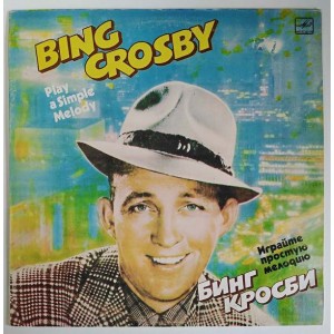 Bing Crosby - Play a Simple Melody