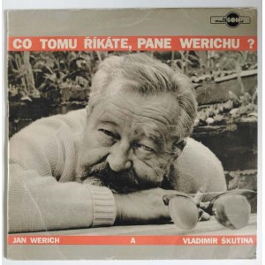 Jan Werich a Vladimír Škutina ‎– Co tomu říkáte, pane Werichu ?