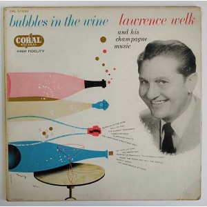 Lawrence Welk And His Champagne Music ‎– Bubbles In The Wine